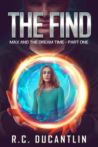 Title: The Find (Max and the Dream Time, #1), Author: R C Ducantlin
