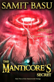 Title: The Manticore's Secret (The Gameworld Trilogy, #2), Author: Samit Basu