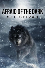 Title: Afraid of the Dark, Author: Sel Seivad