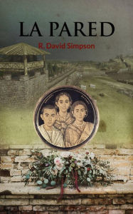 Title: La Pared (1, #1), Author: R. David Simpson