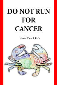 Title: Do Not Run For Cancer, Author: Nenad Cicmil