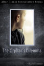 The Orphan's Dilemma (After Dinner Conversation, #28)
