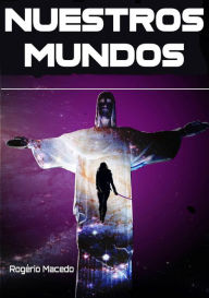 Title: Nuestros Mundos, Author: Rogério Macedo