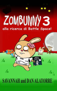 Title: Zombunny 3: alla ricerca di Battle Space!, Author: Dan Alatorre