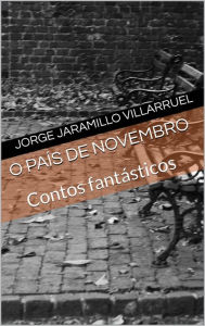 Title: O país de novembro, Author: Jorge Jaramillo Villarruel