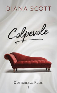 Title: Colpevole (Dottoressa Klein, #1), Author: Diana Scott