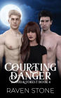 Courting Danger (Blood and Forest, #4)