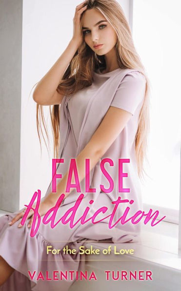 False addiction (For the Sake of Love, #2)