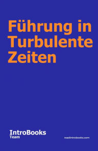 Title: Führung in Turbulente Zeiten, Author: IntroBooks Team