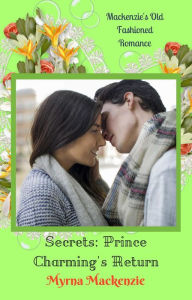 Title: Secrets: Prince Charming's Return (The Secrets Duo, #2), Author: Myrna Mackenzie