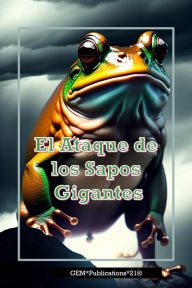 Title: El Ataque de los Sapos Gigantes, Author: Guillermo E. Manrique
