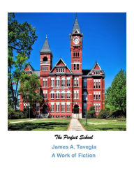 Title: The Perfect School, Author: James A. Tavegia