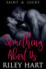 Something About Us (Saint & Lucky, #2)