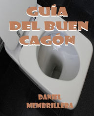 Title: Guía del Buen Cagón, Author: Daniel Membrillera