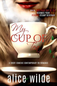 Title: My Cup of Tea, Author: Alice Wilde