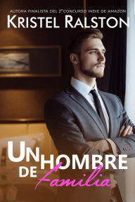 Title: Un hombre de familia, Author: Kristel Ralston