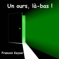 Title: Un ours, là-bas !, Author: Francois Keyser