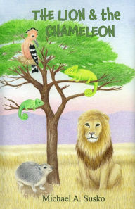 Title: The Lion and the Chameleon (Little Lion, #1), Author: Michael A. Susko