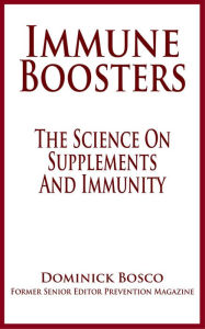 Title: Immune Boosters: The Science On Supplements And Immunity, Author: Dominick Bosco