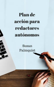 Title: Plan de acción para redactores autónomos, Author: Susan Palmquist