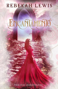 Title: Encantamento (O País das Maravilhas, #3), Author: Rebekah Lewis