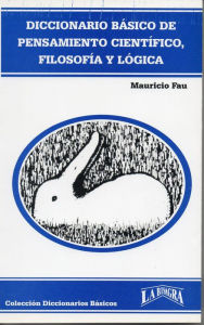 Title: Diccionario Básico de Pensamiento Científico, Filosofía y Lógica, Author: MAURICIO ENRIQUE FAU