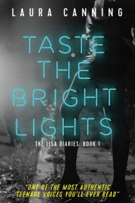 Title: Taste the Bright Lights (The Lisa Diaries, #1), Author: Laura Canning