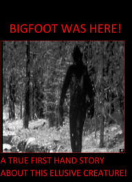 Title: Bigfoot Was Here! (First Edition, #1), Author: WALLACE DICKEY