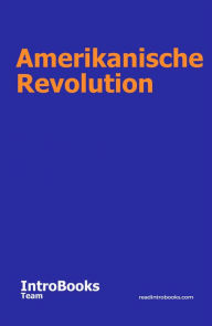 Title: Amerikanische Revolution, Author: IntroBooks Team