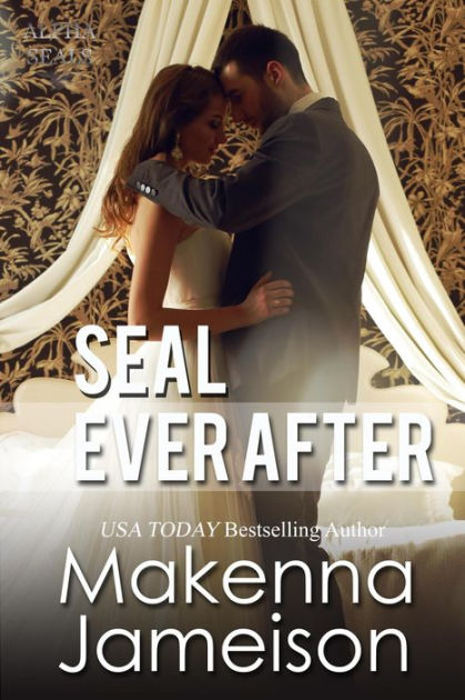 Seal Ever After (Alpha SEALs, #15) by Makenna Jameison | eBook | Barnes ...