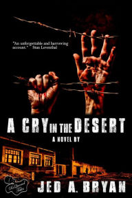 Title: A Cry in the Desert, Author: Jed A. Bryan