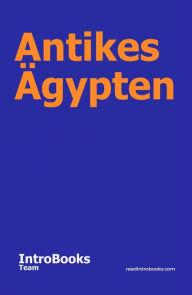Title: Antikes Ägypten, Author: IntroBooks Team