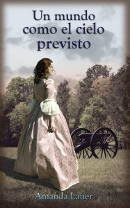 Title: Un mundo como el cielo previsto (Cielo previsto 1, #1), Author: Amanda Lauer