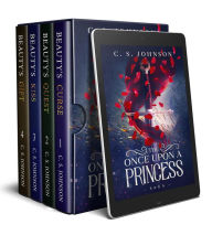 Title: The Once Upon a Princess Saga: A Historical Fantasy Fairy Tale Retelling of Sleeping Beauty: Full Series Box Set, Author: C. S. Johnson