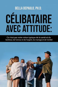 Title: Célibataire avec attitude, Author: Bella DePaulo