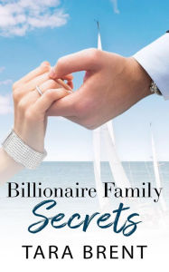 Title: Billionaire Family Secrets - A Prequel, Author: Tara Brent