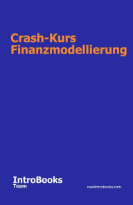 Title: Crash-Kurs Finanzmodellierung, Author: IntroBooks Team