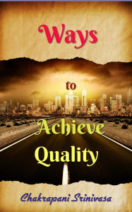 Title: Ways to Achieve Quality, Author: Chakrapani Srinivasa