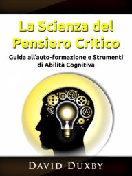 Title: La Scienza del Pensiero Critico, Author: David Duxby