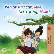 Title: Vamos Brincar, Mãe! Let's Play, Mom! (Portuguese English Portugal Collection), Author: Shelley Admont