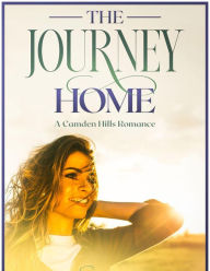 Title: The Journey Home (Camden Hills Romance, #1.2), Author: Savannah Raine