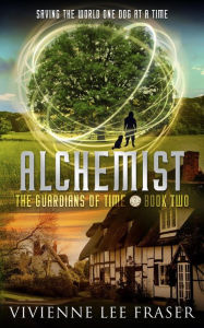 Title: Alchemist (The Guardians of Time, #2), Author: Vivienne Lee Fraser