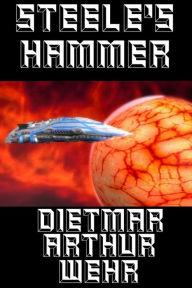 Title: Steele's Hammer (The Glory Game, #1), Author: Dietmar Arthur Wehr