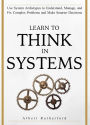 Learn to Think in Systems (The Systems Thinker Series, #4)