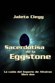 Title: Sacerdotisa de la Eggstone (Todas), Author: Jaleta Clegg