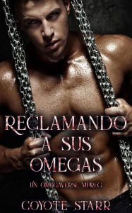 Title: Reclamando a sus omegas, Author: Coyote Starr