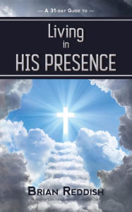 Title: Living In His Presence, Author: Brian Reddish