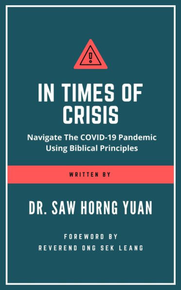 In Times Of Crisis: Navigate The COVID-19 Pandemic Using Biblical Principles