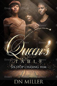 Title: Queens Table Sis Stop Chasing Him, Author: DN Miller