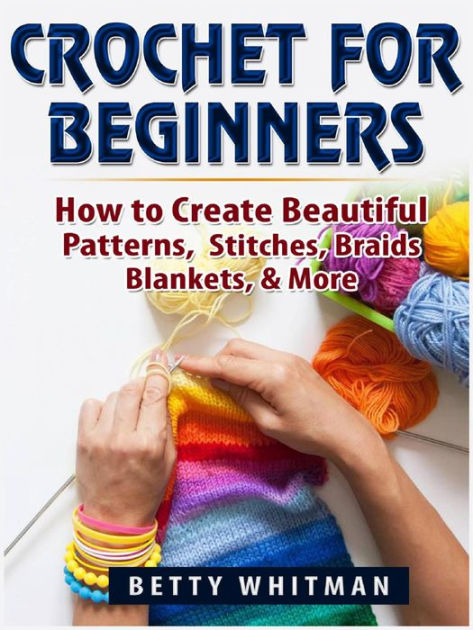 Crochet for Beginners by Betty Whitman | eBook | Barnes & Noble®